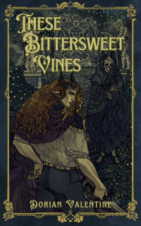 Dorian Valentine — These Bittersweet Vines