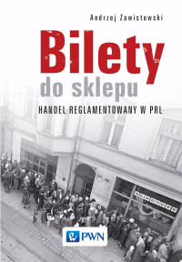 Zawistowski Andrzej; — Bilety do sklepu. Handel reglamentowany w PRL