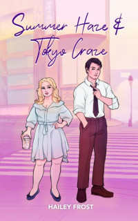 Hailey Frost — Summer Haze & Tokyo Craze (Walker Brothers Book 1)