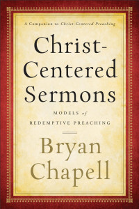 Chapell, Bryan.; — Christ-Centered Sermons