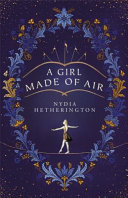 Nydia Hetherington — A Girl Made of Air