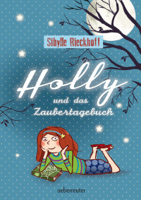 Rieckhoff, Sibylle — Holly und das Zaubertagebuch