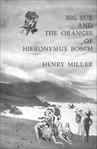 Henry Miller — Big Sur and the Oranges of Hieronymus Bosch