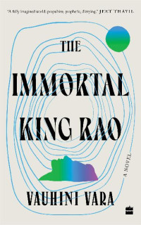 Vauhini Vara — The Immortal King Rao: A Novel 