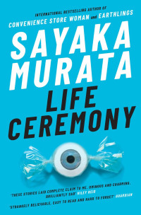 Sayaka Murata — Life Ceremony