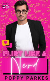 Poppy Parkes & Flirt Club — Flirt Like a Nerd: How to Flirt Series