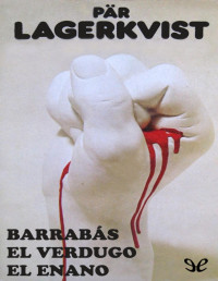 Pär Lagerkvist — Barrabás - El Verdugo - El Enano