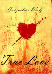 Wulf, Jacqueline — True Love