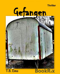 T.B. Ems — Gefangen