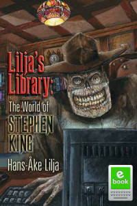 Hans-Ake Lilja — Lilja's Library: The World of Stephen King