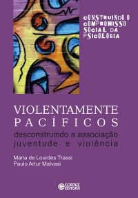 Ana Mercs Bahia Bock;Trassi Maria de Lourdes;Paulo Artur Malvasi; — Violentamente pacficos