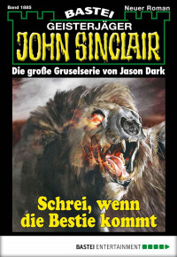 Dark, Jason — [John Sinclair 1885] • Schrei, wenn die Bestie kommt