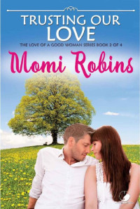 Momi Robins [Robins, Momi] — Trusting Our Love (Love Of A Good Woman 02)