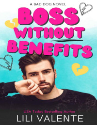 Lili Valente — Boss Without Benefits: A Bad Dog Novel (The McGuire Brothers Book 1)