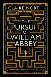 Claire North — The Pursuit of William Abbey