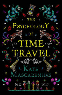 Kate Mascarenhas [Mascarenhas, Kate] — The Psychology of Time Travel