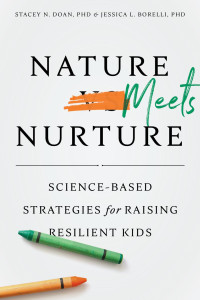 Doan, Stacey N. & Borelli, Jessica L. — Nature Meets Nurture: Science-Based Strategies for Raising Resilient Kids