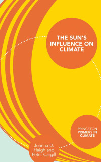Joanna D. Haigh & Peter Cargill — The Sun's Influence on Climate