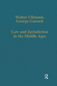 Walter Ullmann & George Garnett — Law and Jurisdiction in the Middle Ages