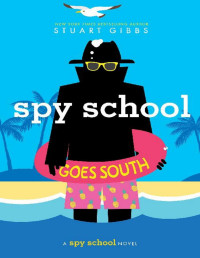 Stuart Gibbs — Spy School Goes South