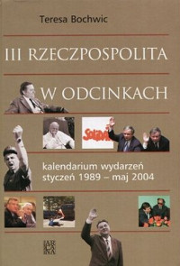 Teresa Bochwic — III Rzeczpospolita w odcinkach