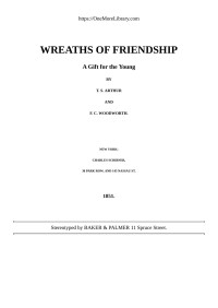 T. S. Arthur & Francis C. Woodworth — Wreaths of Friendship: A Gift for the Young