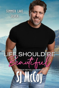 SJ McCoy — Life Should Be Beautiful (Summer Lake Silver Book 12)