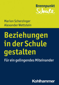 Marion Scherzinger & Alexander Wettstein — Beziehungen in der Schule gestalten