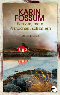 Fossum, Karin — Konrad Sejer 11 - Schlafe, mein Prinzchen, schlaf ein