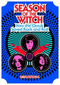 Bebergal, Peter — Season of the Witch : How the Occult Saved Rock and Roll (9780698143722)