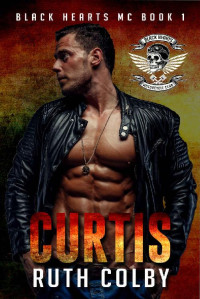 Ruth Colby [Colby, Ruth] — Curtis (Black Hearts MC #1)