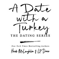 L.P. Dover & Heidi McLaughlin — A Date with a Turkey (The Dating Series Book 11)