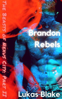 Lukas Blake — Brandon Rebels: The Beasts of Nexus City 2