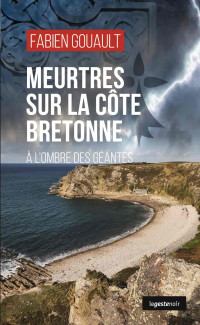 Gouault, Fabien — Meurtres sur la côte bretonne: À l’ombre des géantes (French Edition)