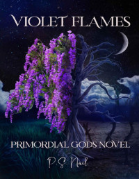 P.S. Nail — Violet Flames: Primordial Gods Book 1