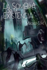 Macoco G. M. — La sombra de la existencia: Cuando intentar morir es vivir plenamente