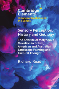 Richard Read — Sensory Perception, History and Geology: The Afterlife of Molyneux’s Question in British, American and Australian Landscape Painting and Cultural Thought