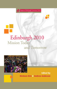 Kirsteen Kim;Andrew Anderson; — Edinburgh 2010 Mission Today and Tomorrow