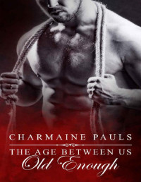 Charmaine Pauls — Old Enough (The Age Between Us Book 1)