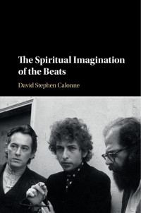 David Stephen Calonne — The Spiritual Imagination of the Beats