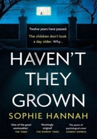 Sophie Hannah — Haven't They Grown