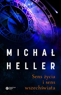 Michał Heller — Sens życia i sens wszechświata