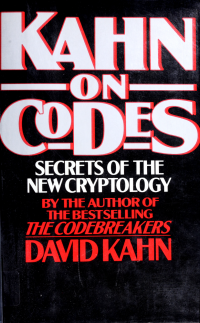 Kahn, David, 1930- — Kahn on codes : secrets of the new cryptology