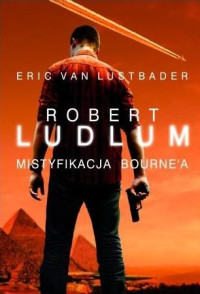 Eric Van Lustbader Robert Ludlum — Mistyfikacja Bourne'a