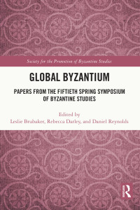 Leslie Brubaker, Rebecca Darley, Daniel Reynolds — Global Byzantium