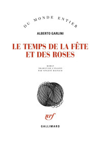 Alberto Garlini [Garlini, Alberto] — Le temps de la fête et des roses