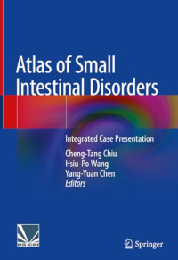 Cheng-Tang Chiu, Hsiu-Po Wang, Yang-Yuan Chen — Atlas of Small Intestinal Disorders: Integrated Case Presentation