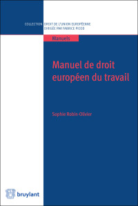 Sophie Robin-Olivier; — Manuel de droit europen du travail