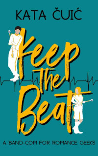 Kata Čuić — Keep the Beat: A Band-Com for Romance Geeks