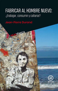 Jean-Pierre Durand; — Fabricar al hombre nuevo